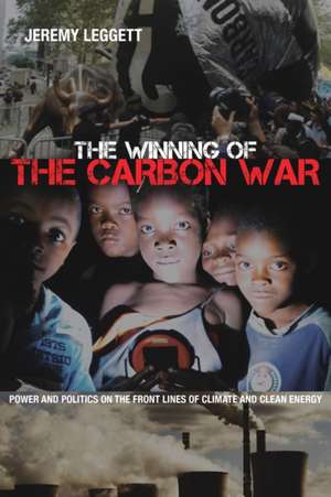 The Winning of the Carbon War de Jeremy Leggett