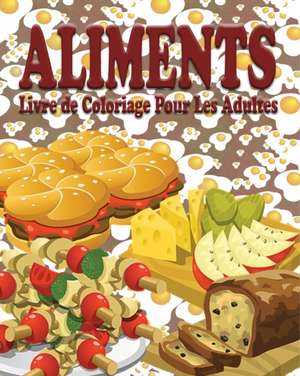 Aliments Livre de Coloriage Pour Les Adultes de Jason Potash