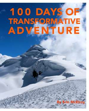 100 Days of Transformative Adventure de Erin McElroy