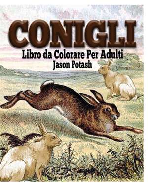 Conigli Libro Da Colorare Per Adulti de Jason Potash