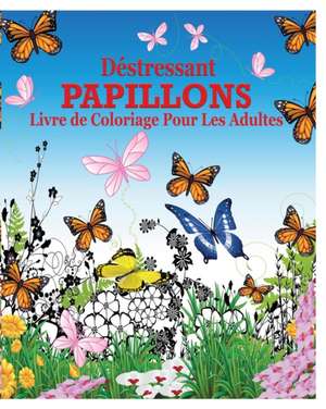 Destressant Papillons Livre de Coloriage Pour Les Adultes de Jason Potash