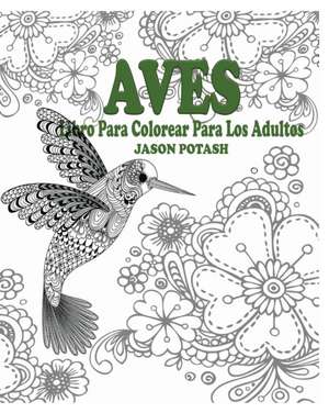 Aves Libro Para Colorear Para Los Adultos de Jason Potash