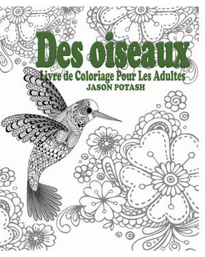 Des Oiseaux Livre de Coloriage Pour Les Adultes de Jason Potash