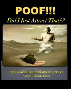 Poof! Did I Just Attract That? de Tiffani L. Hume