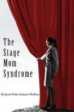 The Stage Mom Syndrome de Jason Medbury