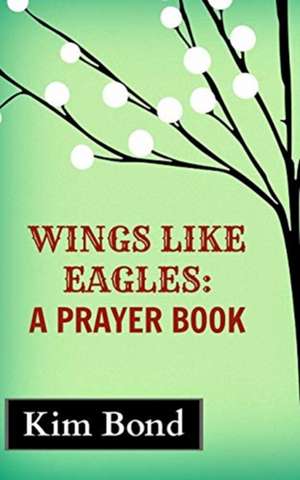 Wings Like Eagles de Kim Bond