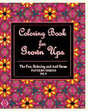 Coloring Book for Grown Ups: The Fun, Relaxing & Anti Stress Pattern Series ( Vol. 8) de Jason Potash