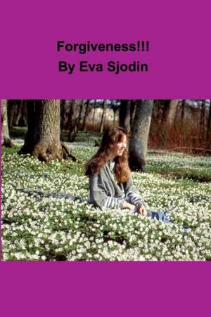 Forgiveness!!! de Eva Sjodin