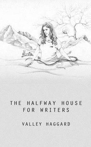 The Halfway House for Writers de Valley Haggard