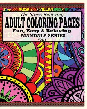 The Stress Relieving Adult Coloring Pages, Volume 5 de Jason Potash