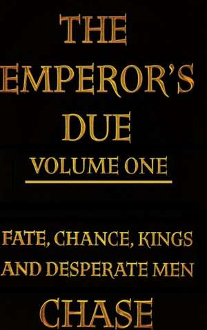 The Emperor's Due - Volume One (Hardcover) de CHASE