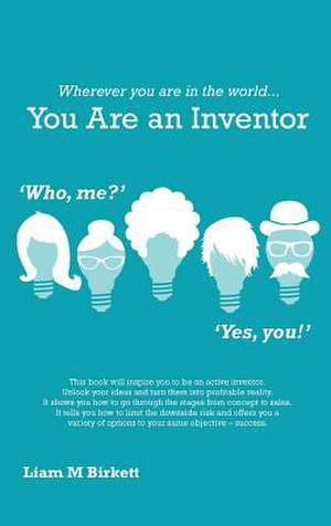 Wherever You Are In The World You Are An Inventor de Liam Birkett