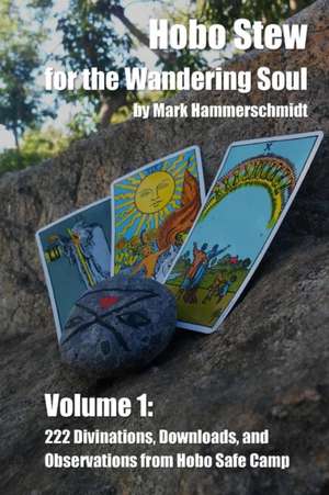 Hobo Stew for the Wandering Soul Volume 1 de Mark Hammerschmidt