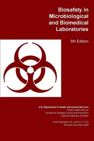 Biosafety in Microbiological and Biomedical Laboratories de Department of Health and Human Services