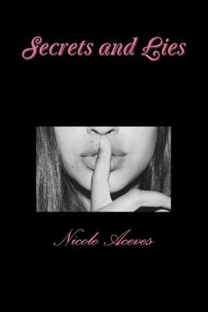 Secrets and Lies de Nicole Aceves