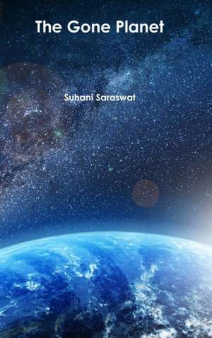 The Gone Planet de Suhani Saraswat