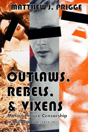 Outlaws, Rebels, & Vixens de Matthew J. Prigge