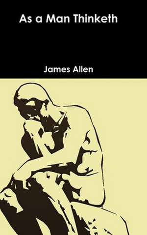 As a Man Thinketh de James Allen