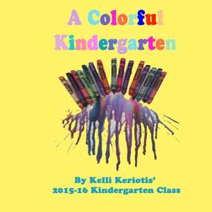 A Colorful Kindergarten de Kelli Keriotis