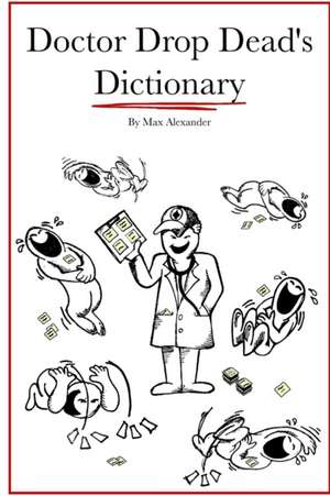 Dr. Drop Dead's Dictionary de Max Alexander