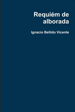 Requiem de Alborada de Ignacio Bellido Vicente