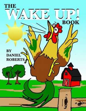 The Wake Up Book de Daniel Roberts