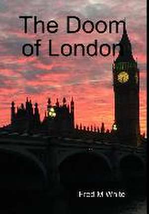 The Doom of London de Fred M. White