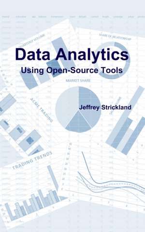 Data Analytics Using Open-Source Tools de Jeffrey Strickland