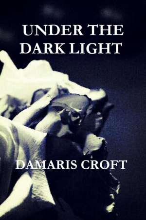 Under the Dark Light de Croft, Damaris