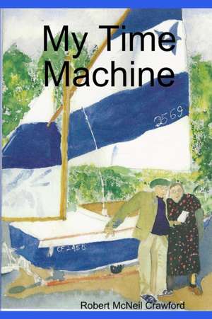 My Time Machine de Robert McNeil Crawford