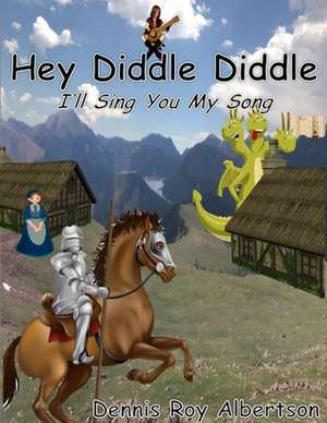 Hey Diddle Didddle (I'll Sing You My Song) de Dennis Albertson