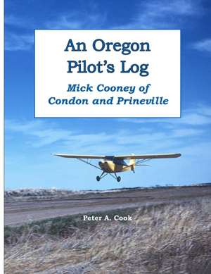 An Oregon Pilot's Log de Peter Cook