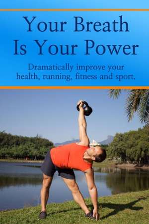 Your Breath Is Your Power de Jason Kelly