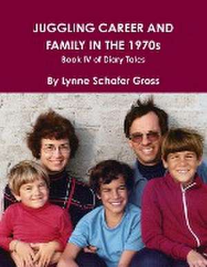 Juggling Career and Family in the 1970s de Lynne Gross