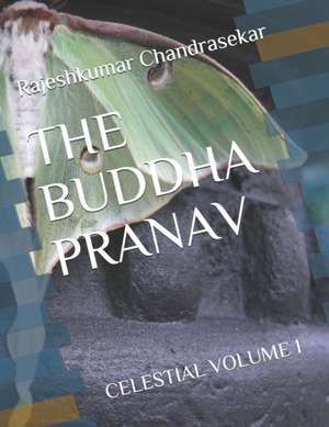 The Buddha Pranav: Celestial Volume 1 de Rajeshkumar Chandrasekar