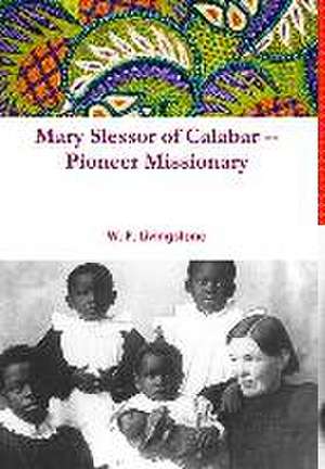 Mary Slessor of Calabar -- Pioneer Missionary de W. P. Livingstone