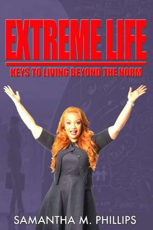 EXTREME LIFE de Samantha M Phillips