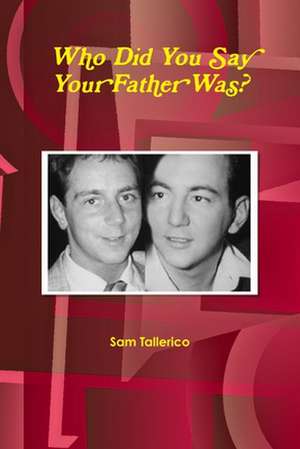 Who Did You Say Your Father Was? de Sam Tallerico