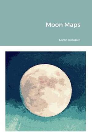 Moon Maps de Andie Kirkdale