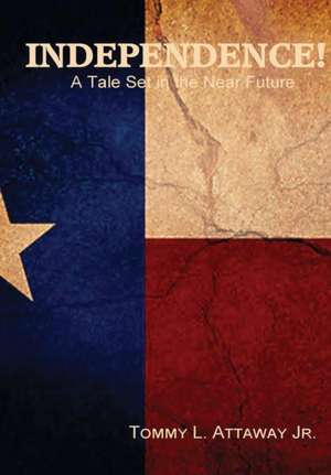 Independence! de Tommy L. Attaway Jr