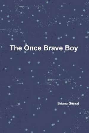 The Once Brave Boy de Gervat, Briana