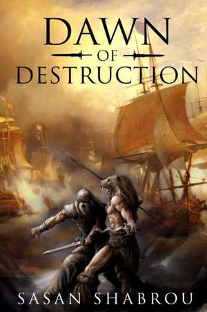 Dawn of Destruction de Sasan Shabrou