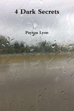 4 Dark Secrets de Payton Lyon