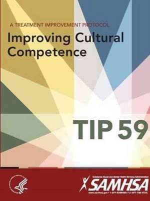 A Treatment Improvement Protocol - Improving Cultural Competence - Tip 59 de Department of Health and Human Services