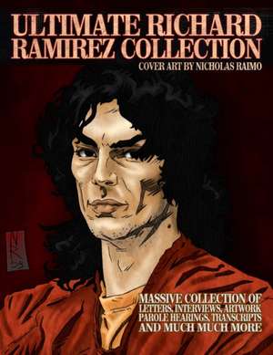 ULTIMATE RICHARD RAMIREZ COLLECTION de James Gilks