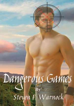 Dangerous Games de Steven F. Warnock