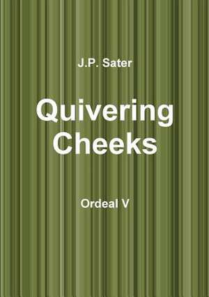 Quivering Cheeks de J. P. Sater