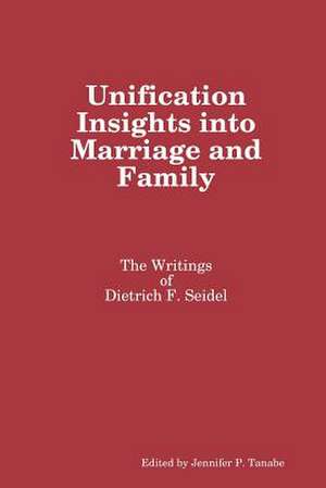 Unification Insights Into Marriage and Family de Jennifer P. Tanabe