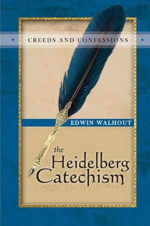 The Heidelberg Catechism de Edwin Walhout