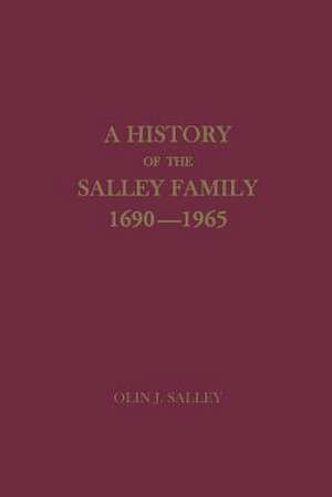 A History of the Salley Family, 1690-1965 de Olin Jones Salley